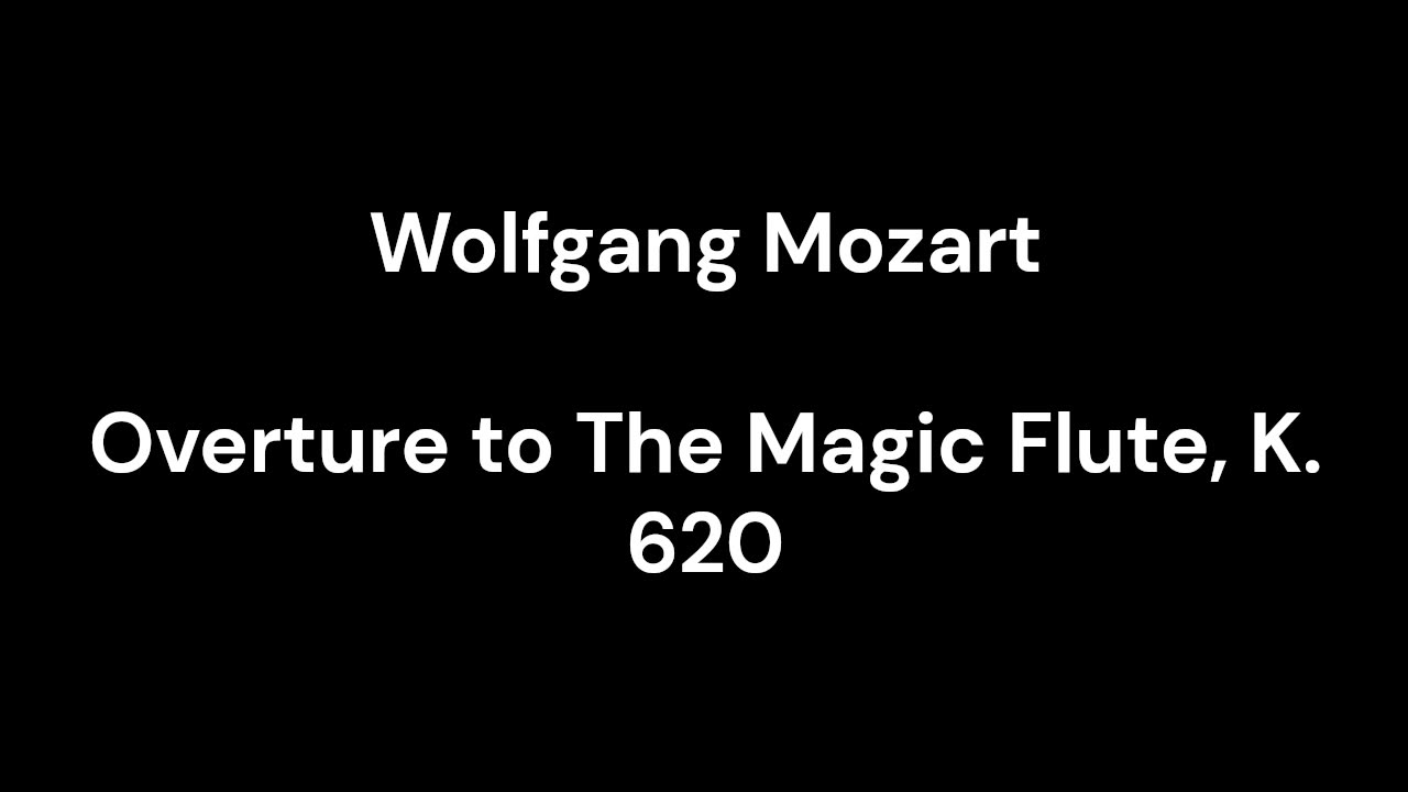 Overture to The Magic Flute, K. 620