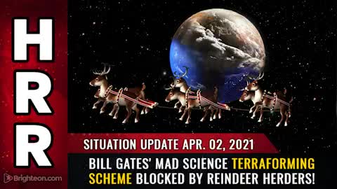 04-02-21 - Bill Gates Mad Science TERRAFORMING Scheme Blocked by Reindeer Herders