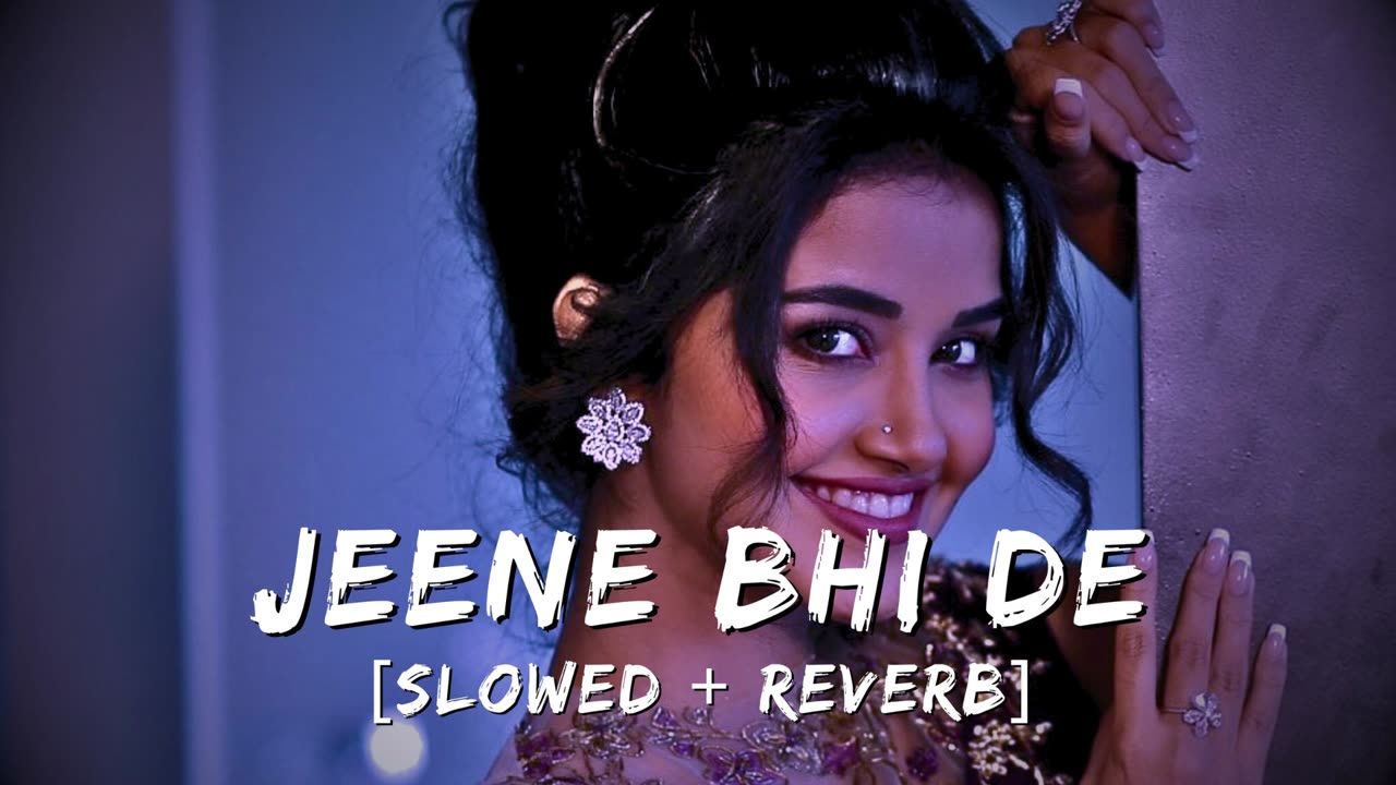 Jeene Bhi De | Slowed Reverb | Arijit Singh | #slowedandreverb