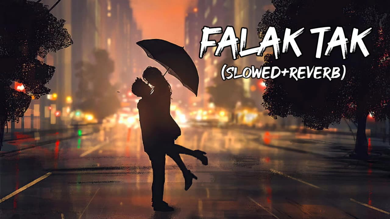 Falak tak💕🥀 - (Slowed+Reverb) - Falak tak lofi song - Lofi song - BOLLYWOOD SONG