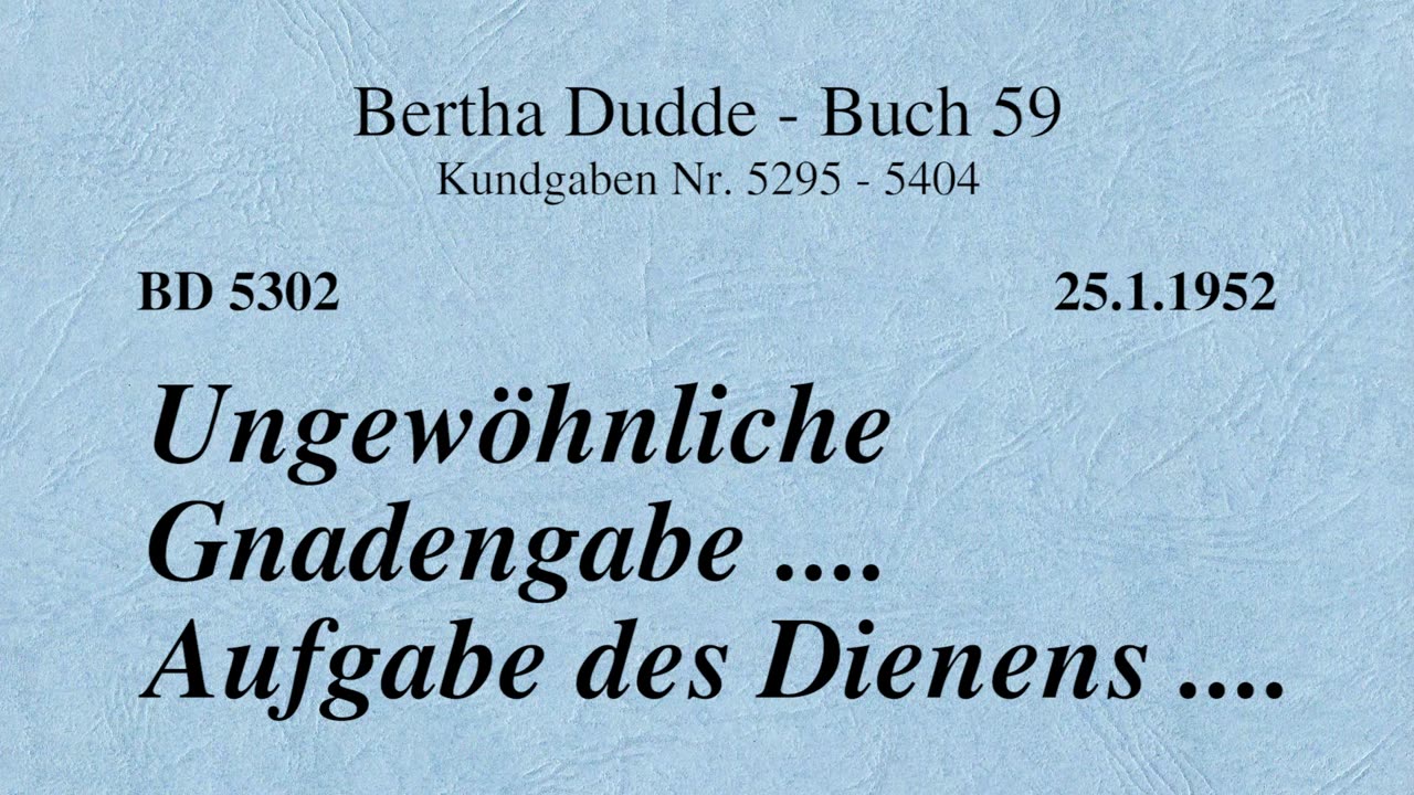 BD 5302 - UNGEWÖHNLICHE GNADENGABE .... AUFGABE DES DIENENS ....