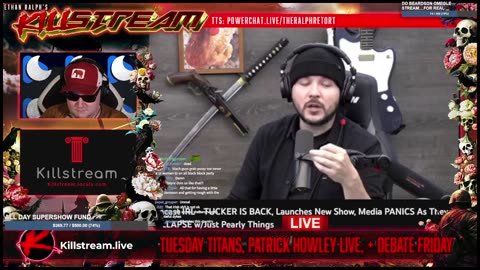 KILLSTREAM: TUESDAY TITANS, PATRICK HOWLEY LIVE, + DEBATE FRIDAY