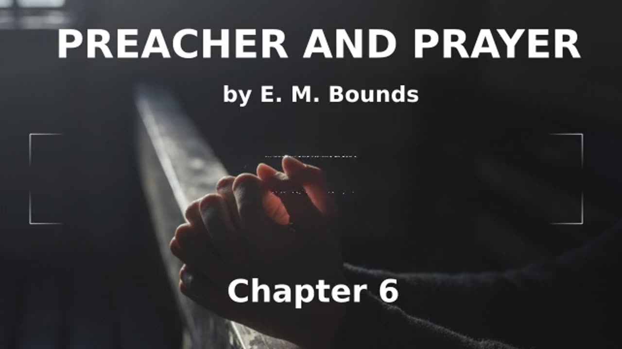 📖🕯 Preacher and Prayer by Edward McKendree Bounds - Chapter 6