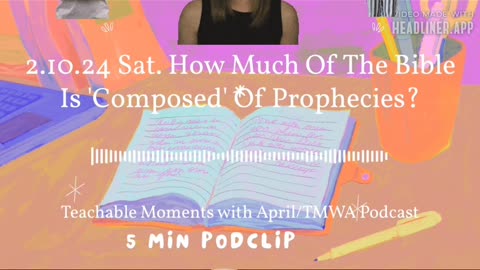 2.10.24 Saturday TMWA Podcast How Much Of The Bible Is 'Composed' Of Prophecies?