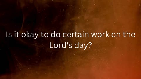 Q186, Is it okay to do certain work on the Lord's day?