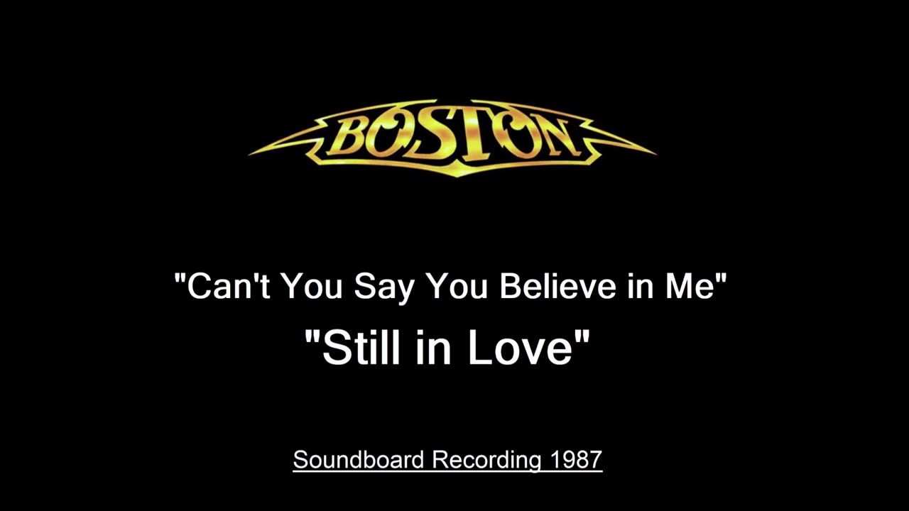 Boston - Can’t You Say You Believe in Me - Still in Love (Live in Worcester 1987) Soundboard