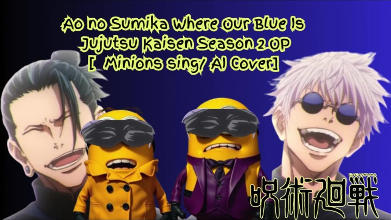 [Minions sing/AI Cover] Ao no Sumika/Where Our Blue is/Jujutsu Kaisen Season 2 Opening