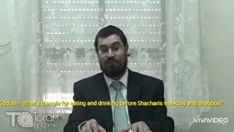 Kiddush - What's the rule for eating and drinking before Shacharis weekday and Shabbos? Video #4