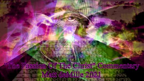 Matt deMille Movie Commentary #303: The Passion Of The Christ