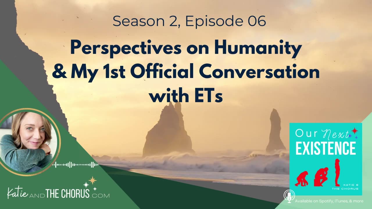 S02E06 Perspectives on Humanity & My 1st Official Conversation with ETs