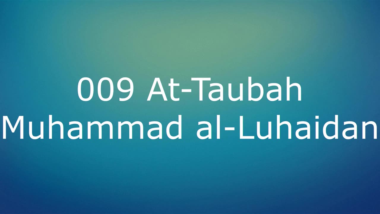 009 At-Taubah - Muhammad al-Luhaidan