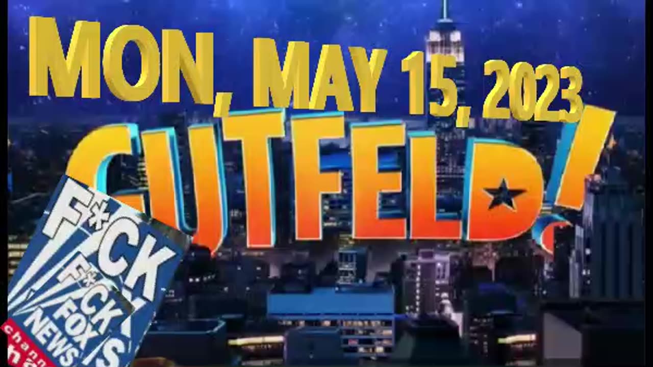 Gutfeld 05-15-2023