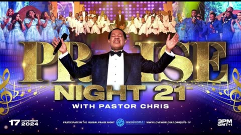 PRAISE NIGHT 21 WITH PASTOR CHRIS ｜ NOVEMBER 17 2024