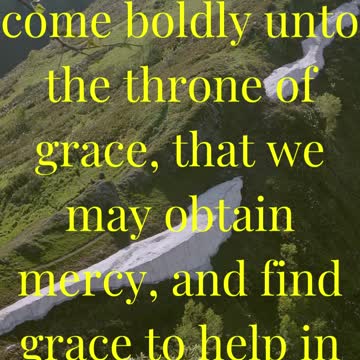 Let us therefore come boldly unto the throne of grace, that we may obtain mercy