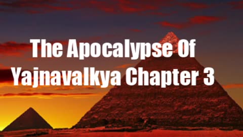 The Apocalypse of Yajnavalkya Chapter 3