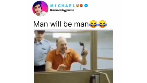 Man will be man