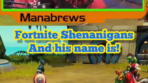 Fortnite Shenanigans, and his name is!