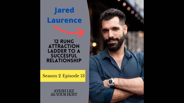 12 Rung Attraction Ladder to a Successful Relationship with Jared Laurence | Season 2 Episode 13