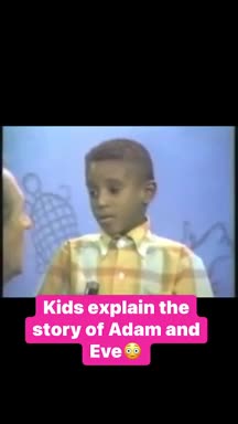 The kids explain the story of Adam and Eve.