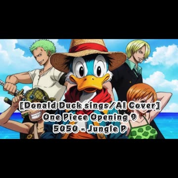 [Donald Duck sings/AI Cover] One Piece Opening 9 | 5050 - Jungle P