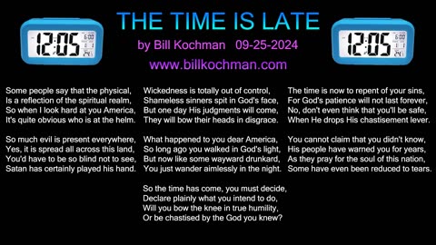 The Time Is Late -- a song by Bill Kochman.