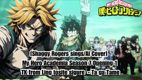 [Shaggy Rogers sings/AI Cover] My Hero Academia Season 7 OP 1 TK from Ling tosite sigure - TagaTame