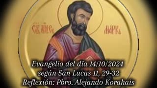 Evangelio del día 14/10/2024 según San Lucas 11, 29-32 - Pbro. Alejando Korahais