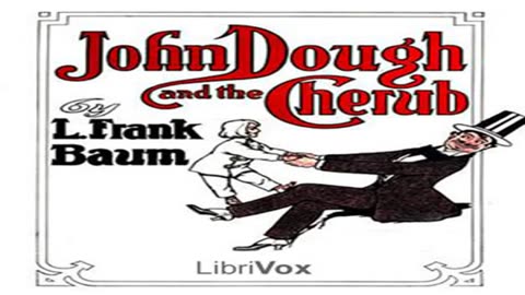 John Dough and the Cherub by L. Frank BAUM read by Various _ Full Audio Book