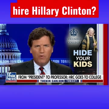 Tucker Carlson: Hide your kids- Hillary Clinton is headed to college