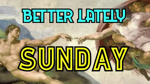 Better Lately - Sunday