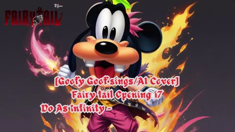 [Goofy Goof sings/AI Cover] Fairy tail Opening 17 | Do As Infinity - Mysterious Magic