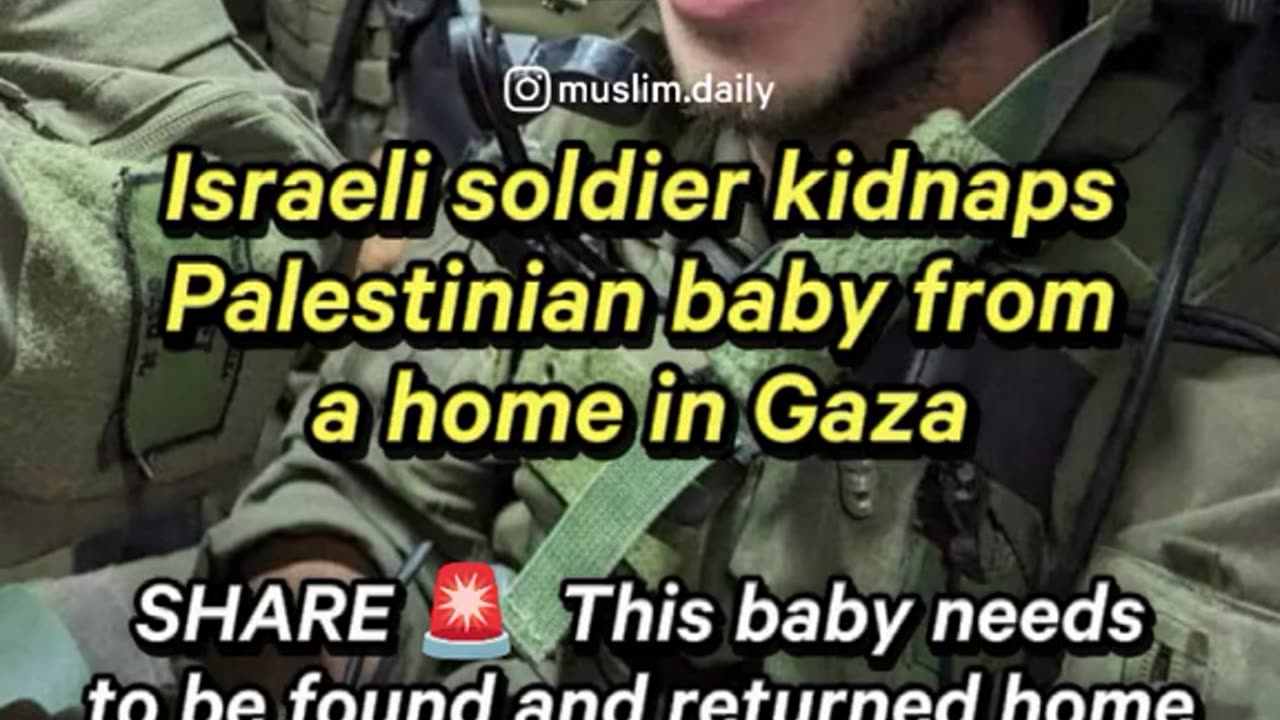 Israeli soldier kidnapped a BABY girl from a home in Gaza & brought her to Israe