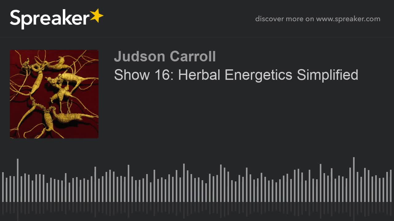 Show 16: Herbal Energetics Simplified (part 2 of 3)