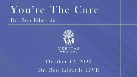 You're The Cure, October 12, 2020 - Dr. Ben Edwards LIVE on Corona Virus