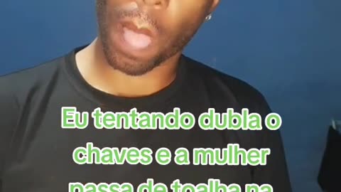 Eu tentando dubla o chaves e a mulher passa de toalha na minha frente #dublagem