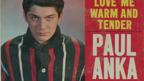 Paul Anka --- Love Me Warm And Tender