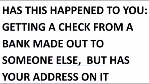 Has This Happened To You?: Getting A Check With Someone's Name, But With Your Address On It.