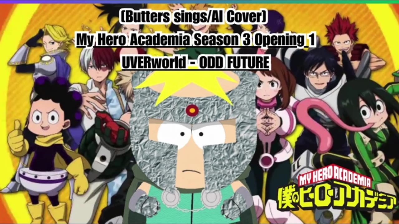 [Butters sings/AI Cover] My Hero Academia Season 3 Opening 1 UVERworld - ODD FUTURE