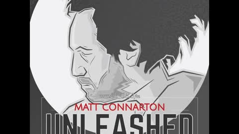 Matt Connarton Unleashed 8-15-22