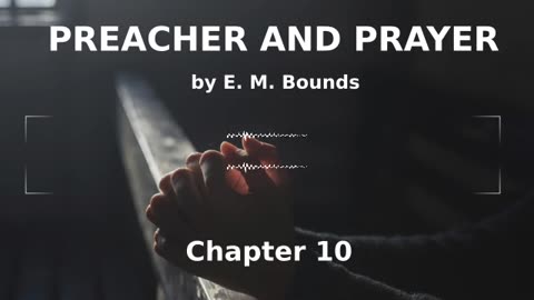 📖🕯 Preacher and Prayer by Edward McKendree Bounds - Chapter 10