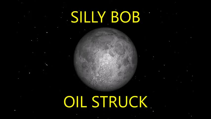 SILLY BOB OIL STRUCK