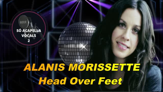 Head Over Feet - Alanis Morissette ACapella