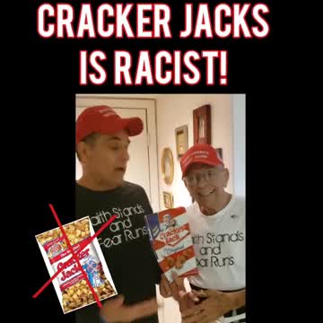 Cracker Jacks ..as a White Man My 92 Year Young Dad and I find it Offensive LOL!!! :)