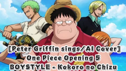 [Peter Griffin sings/AI Cover] One Piece Opening 5 BOYSTYLE - Kokoro no Chizu