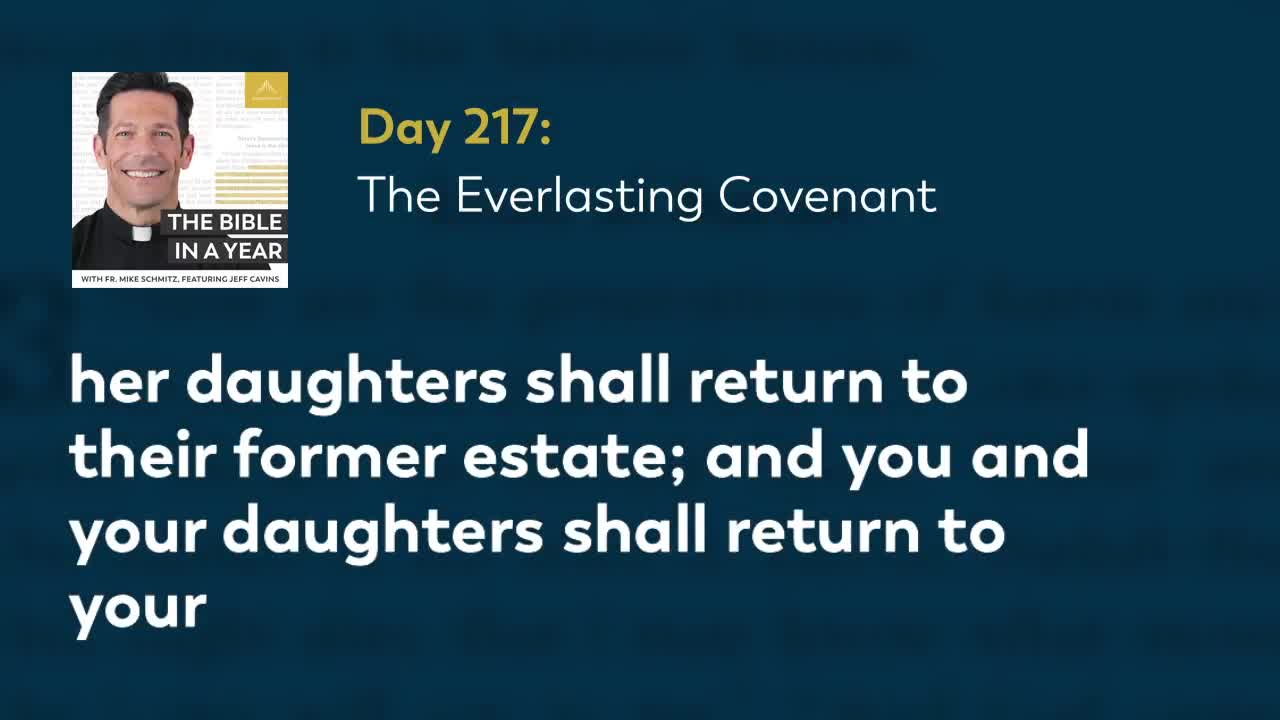 Day 217: The Everlasting Covenant — The Bible in a Year (with Fr. Mike Schmitz)