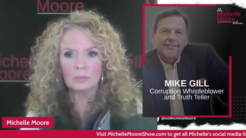 THE MICHELLE MOORE SHOW ~MIKE GILL CORRUPTION WHISTLEBLOWER AND TRUTH TELLER