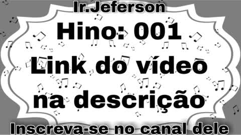 Hino: 001 - Hinário N°5 - Ir.Jeferson