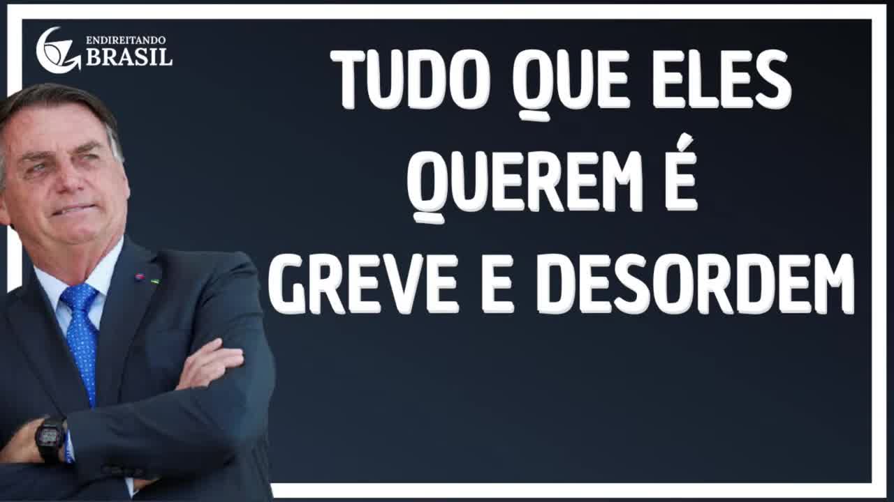 TUDO QUE ELES QUEREM É GREVE E DESORDEM_HD by Saldanha - Endireitando Brasil