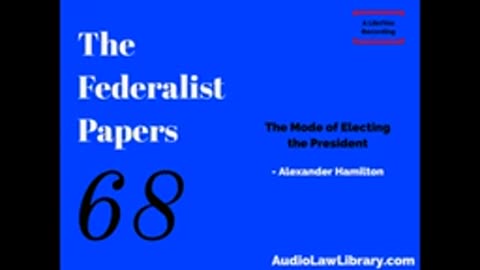 Federalist Papers - #68 The Mode of Electing the President (Audiobook)