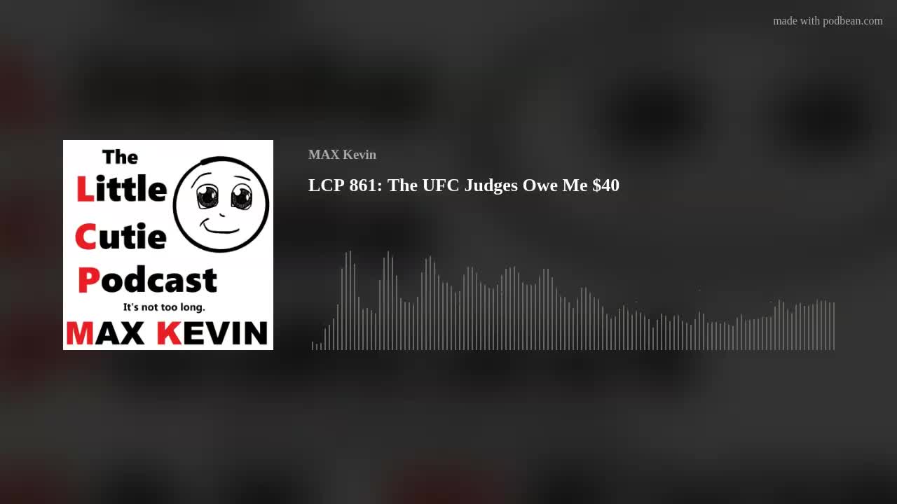 LCP 861: The UFC Judges Owe Me $40